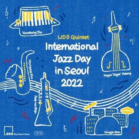 IJDS Quintet (IJDS 퀸텟) - International Jazz Day in Seoul 2022 [세계 재즈의 날 서울 공연 실황 앨범]