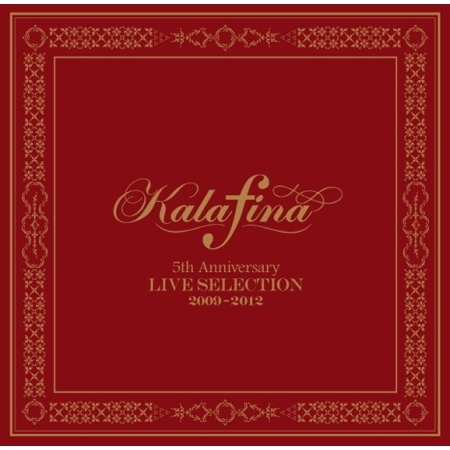 KALAFINA - 5TH ANNIVERSARY LIVE SELECTION 2009-2012
