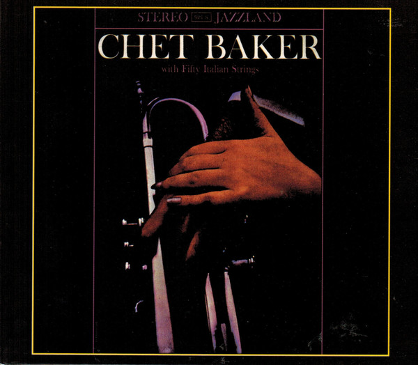 CHET BAKER – CHET BAKER WITH FIFTY ITALIAN STRINGS
