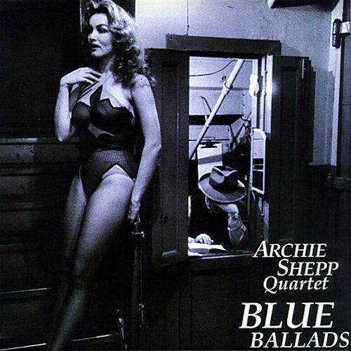 ARCHIE SHEPP QUARTET – BLUE BALLADS