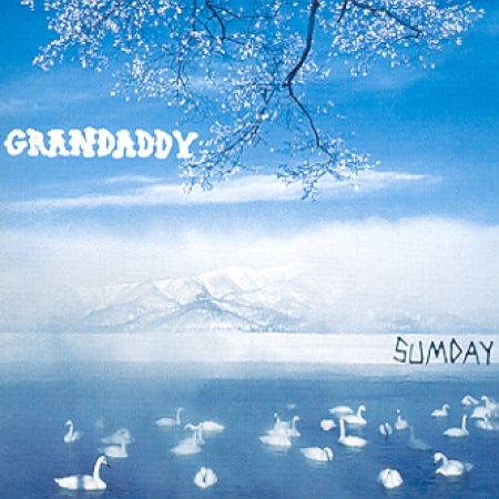 GRANDADDY - SUMDAY
