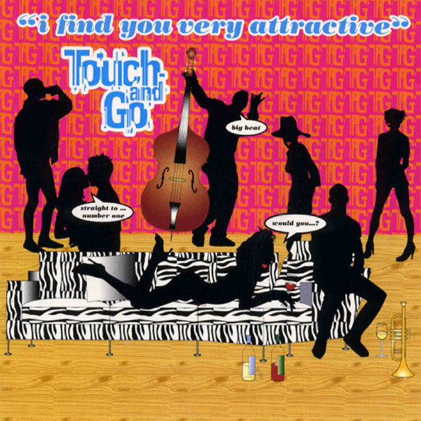 TOUCH AND GO - I FIND YOU VERY ATTRACTIVE 
