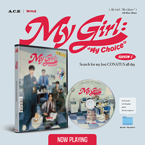 A.C.E - [My Girl : “My Choice” (My Girl Season 1 : Search for my lost CONATUS all day)]