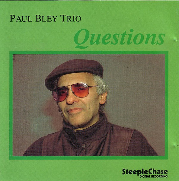 PAUL BLEY TRIO - QUESTIONS