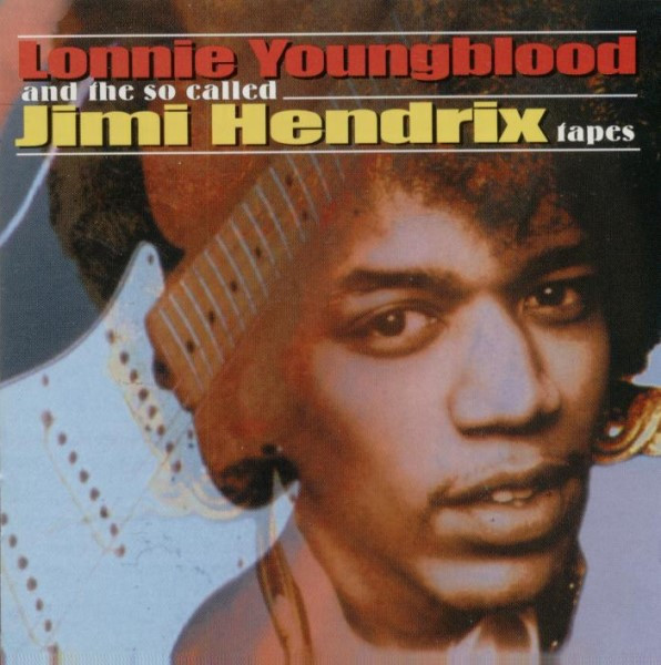 JIMI HENDRIX - LONNIE YOUNGBLOOD AND THE SO CALLED JIMI HENDRIX TAPES