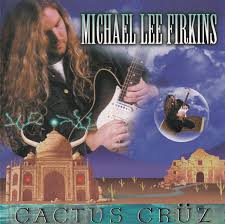 MICHAEL LEE FIRKINS - CACTUS CRUZ