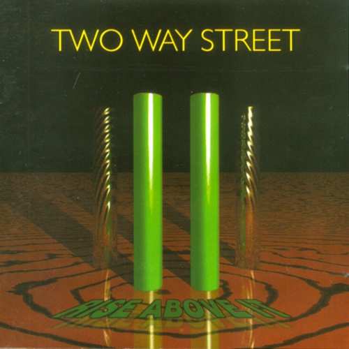 TWO WAY STREET - RISE ABOVE IT