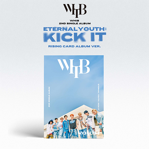 WHIB - ETERNAL YOUTH : KICK IT [Rising Ver. - Youth Ver.]